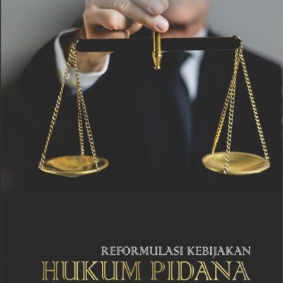 Buku Reformulasi Kebijakan Hukum Pidana Yang Berkeadilan Dalam Pemberantasan Tindak Pidana Korupsi