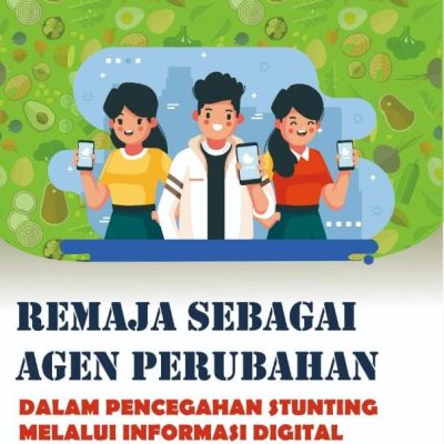 BUKU REMAJA SEBAGAI AGEN PERUBAHAN DALAM PENCEGAHAN STUNTING MELALUI INFORMASI DIGITAL