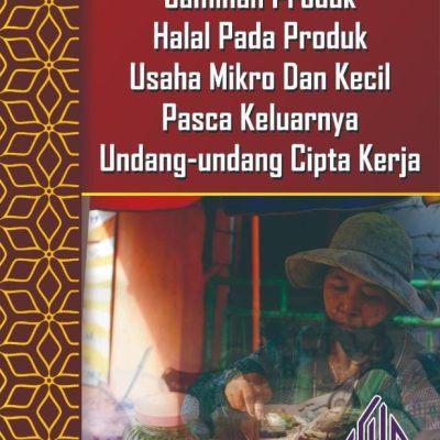 BUKU JAMINAN PRODUK HALAL PADA PRODUK USAHA MIKRO DAN KECIL PASCA KELUARNYA UNDANG-UNDANG CIPTA KERJA