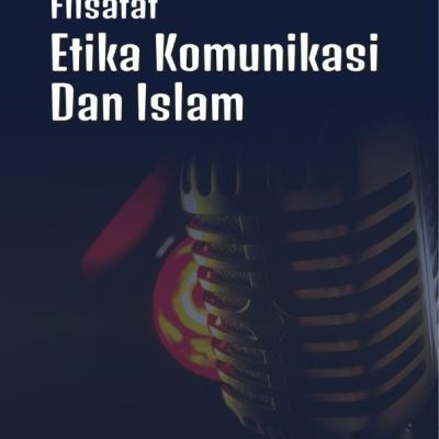 BUKU FILSAFAT ETIKA KOMUNIKASI DAN ISLAM