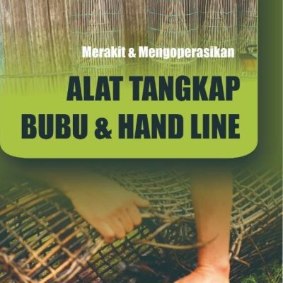 BUKU MERAKIT DAN MENGOPERASIKAN ALAT TANGKAP BUBU DAN HAND LINE