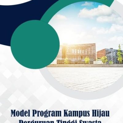 BUKU MODEL PROGRAM KAMPUS HIJAU PERGURUAN TINGGI SWASTA REFERENSI MENUJU KAMPUS HIJAU