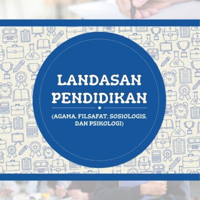 LANDASAN PENDIDIKAN (Agama, Filsafat, Sosiologi dan Psikologi)