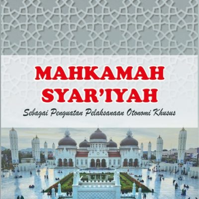BUKU MAHKAMAH SYAR’IYAH SEBAGAI PENGUATAN  PELAKSANAAN OTONOMI KHUSUS