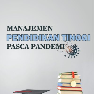 MANAJEMEN PENDIDIKAN TINGGI PASCA PANDEMI