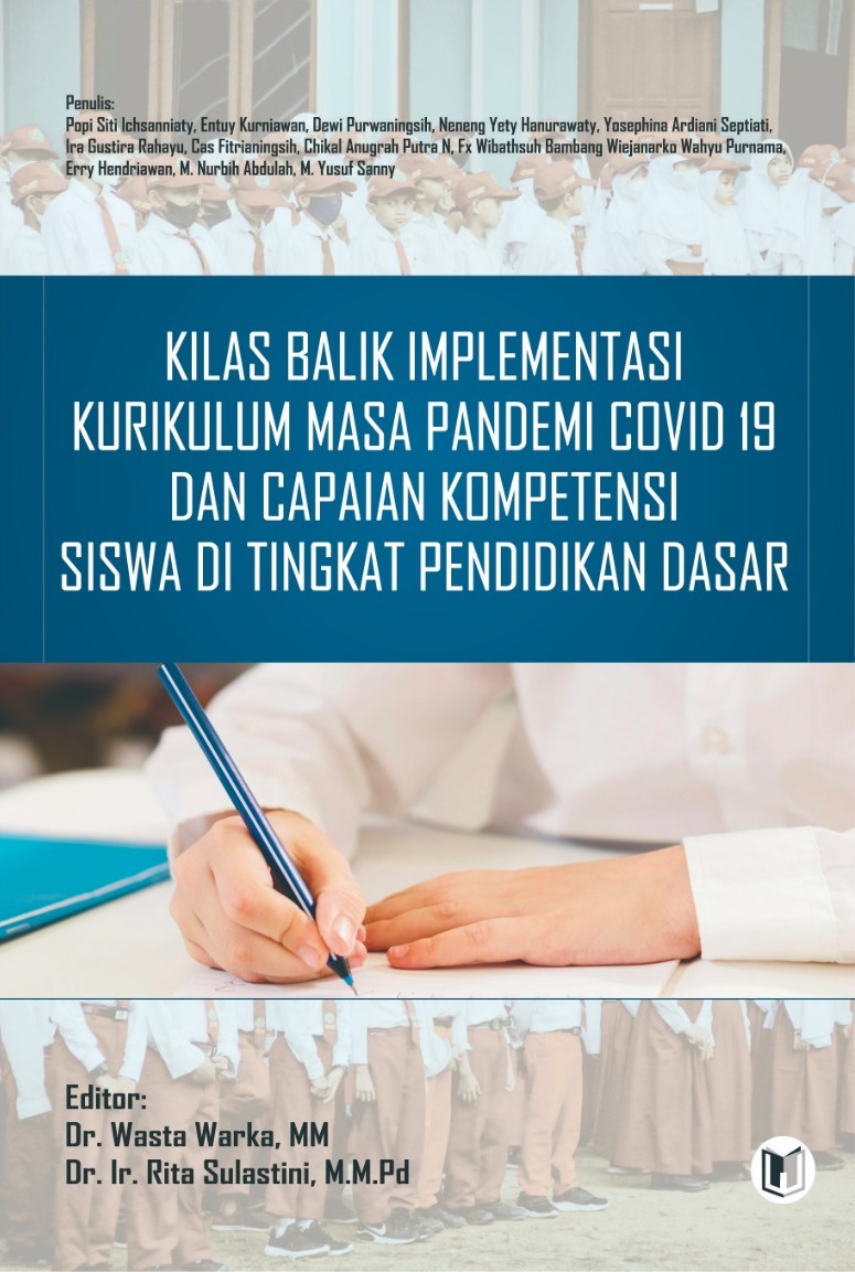 KILAS BALIK IMPLEMENTASI KURIKULUM MASA PANDEMI COVID 19 DAN CAPAIAN KOMPETENSI SISWA DI TINGKAT PENDIDIKAN DASAR