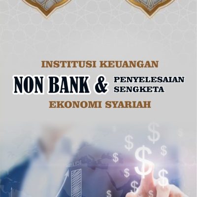 INSTITUSI KEUANGAN NON BANK & PENYELESAIAN SENGKETA EKONOMI SYARIAH