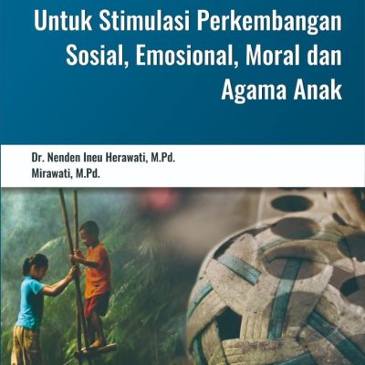PERMAINAN TRADISIONAL UNTUK STIMULASI PERKEMBANGAN SOSIAL, EMOSIONAL, MORAL DAN AGAMA ANAK