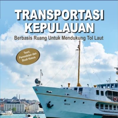 TRANSPORTASI KEPULAUAN BERBASIS RUANG UNTUK MENDUKUNG TOL LAUT (TEORI, PEMODELAN DAN STUDI KASUS)