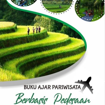 BUKU AJAR PARIWISATA BERBASIS PEDESAAN: KONSEP, PRAKTIK, DAN PENGEMBANGAN