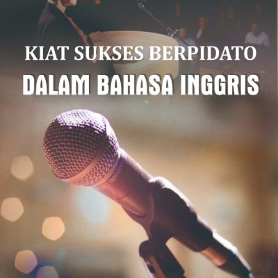 KIAT SUKSES BERPIDATO DALAM BAHASA INGGRIS