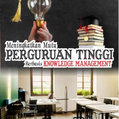 MENINGKATKAN MUTU PERGURUAN TINGGI BERBASIS KNOWLEDGE MANAGEMENT