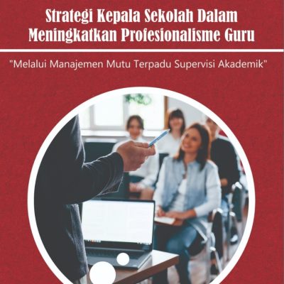 STRATEGI KEPALA SEKOLAH DALAM MENINGKATKAN PROFESIONALISME GURU MELALUI MANAJEMEN MUTU SUPERVISI AKADEMIK
