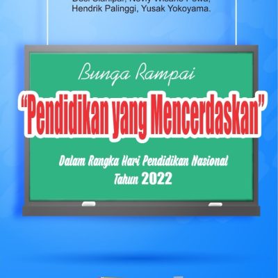 BUKU BUNGA RAMPAI "PENDIDIKAN YANG MENCERDASKAN" DALAM RANGKA HARI PENDIDIKAN NASIONAL TAHUN 2022