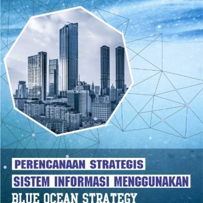 PERENCANAAN STRATEGIS SISTEM INFORMASI MENGGUNAKAN BLUE OCEAN STRATEGY