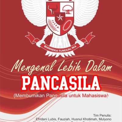 MENGENAL LEBIH DALAM PANCASILA (Membumikan Pancasila untuk Mahasiswa)