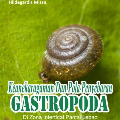 BUKU KEANEKARAGAMAN DAN POLA PENYEBARAN GASTROPODA DI ZONA INTERTIDAL PANTAI LEBAO KECAMATAN SOLOR TIMUR KABUPATEN FLORES TIMUR