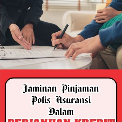 JAMINAN PINJAMAN POLIS ASURANSI DALAM PERJANJIAN KREDIT
