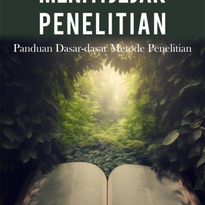 MENITI JEJAK PENELITIAN: PANDUAN DASAR-DASAR METODE PENELITIAN