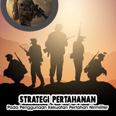 STRATEGI PERTAHANAN PADA PENGGUNAAN KEKUATAN PERTAHANAN NIRMILITER