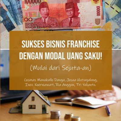SUKSES BISNIS FRANCHISE DENGAN MODAL UANG SAKU! (MULAI DARI SEJUTA-AN)