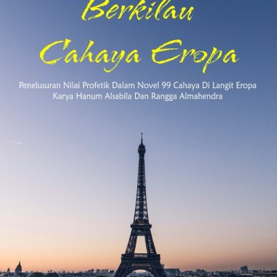 BERKILAU CAHAYA EROPA: PENELUSURAN NILAI PROFETIK DALAM NOVEL 99 CAHAYA DI LANGIT EROPA KARYA HANUM ALSABILA DAN RANGGA ALMAHENDRA