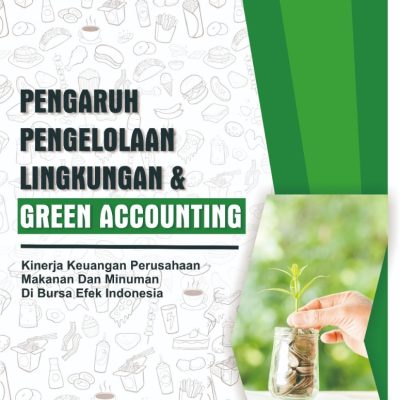 PENGARUH PENGELOLAAN LINGKUNGAN & GREEN ACCOUNTING KINERJA KEUANGAN PERUSAHAAN MAKANAN DAN MINUMAN DI BURSA EFEK INDONESIA