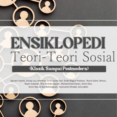ENSIKLOPEDI TEORI-TEORI SOSIAL (KLASIK SAMPAI POSTMODERN)