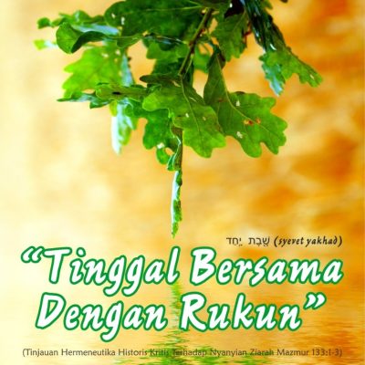 שֶׁ֖בֶת  יָֽחַד  (syevet yakhad) TINGGAL BERSAMA DENGAN RUKUN (Tinjauan Hermeneutika Historis Kritis  Terhadap Nyanyian Ziarah Mazmur 133:1-3)