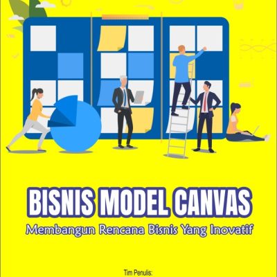 BISNIS MODEL CANVAS: MEMBANGUN RENCANA BISNIS YANG INOVATIF