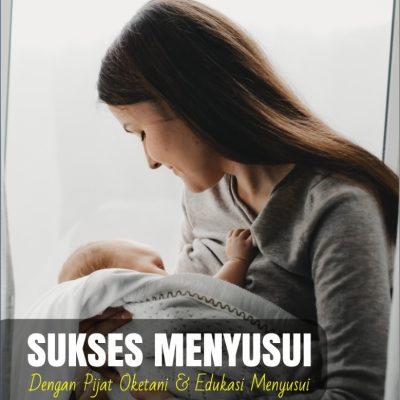 SUKSES MENYUSUI DENGAN PIJAT OKETANI & EDUKASI MENYUSUI