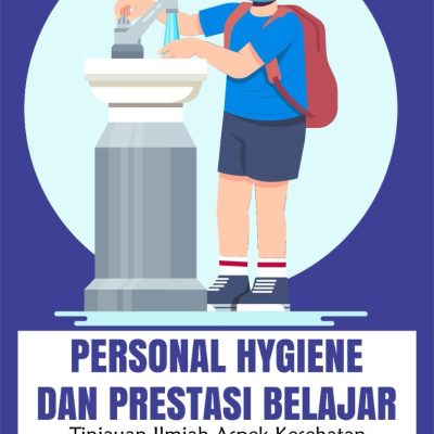 PERSONAL HYGIENE DAN PRESTASI BELAJAR: TINJAUAN ILMIAH ASPEK KESEHATAN