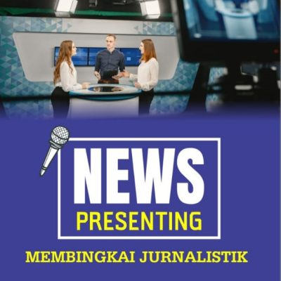 NEWS PRESENTING MEMBINGKAI JURNALISTIK