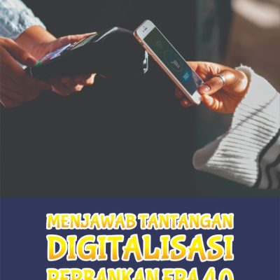 MENJAWAB TANTANGAN DIGITALISASI PERBANKAN ERA 4.0