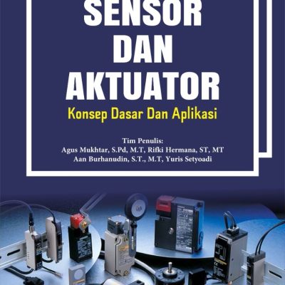 SENSOR DAN AKTUATOR: KONSEP DASAR DAN APLIKASI