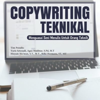 COPYWRITING TEKNIKAL: MENGUASAI SENI MENULIS UNTUK ORANG TEKNIK
