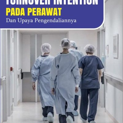 TURNOVER INTENTION PADA PERAWAT DAN UPAYA PENGENDALIANNYA