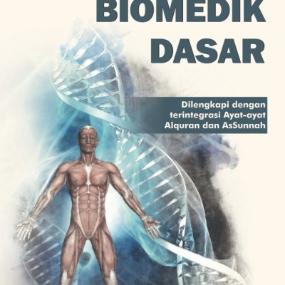 ILMU BIOMEDIK DASAR DILENGKAPI DENGAN TERINTEGRASI AYAT-AYAT ALQURAN DAN AS SUNNAH
