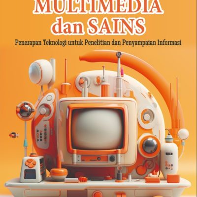 MULTIMEDIA DAN SAINS: PENERAPAN TEKNOLOGI UNTUK PENELITIAN DAN PENYAMPAIAN INFORMASI
