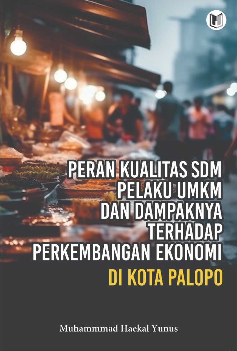 PERAN KUALITAS SDM PELAKU UMKM DAN DAMPAKNYA TERHADAP PERKEMBANGAN EKONOMI DI KOTA PALOPO