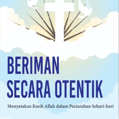 BERIMAN SECARA OTENTIK Menyatakan Kasih Allah dalam Peziarahan Sehari-hari