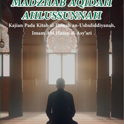 MADZHAB AQIDAH AHLUSSUNNAH: Kajian Pada Kitab al-Ibanah an-Ushuliddiyanah, Imam Abi Hasan al-Asy’ari