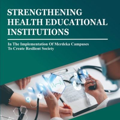 STRENGTHENING HEALTH EDUCATIONAL INSTITUTIONS IN THE IMPLEMENTATION OF MERDEKA CAMPUSES TO CREATE RESILIENT SOCIETY