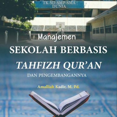 MANAJEMEN SEKOLAH BERBASIS TAHFIZH QUR’AN DAN PENGEMBANGANNYA