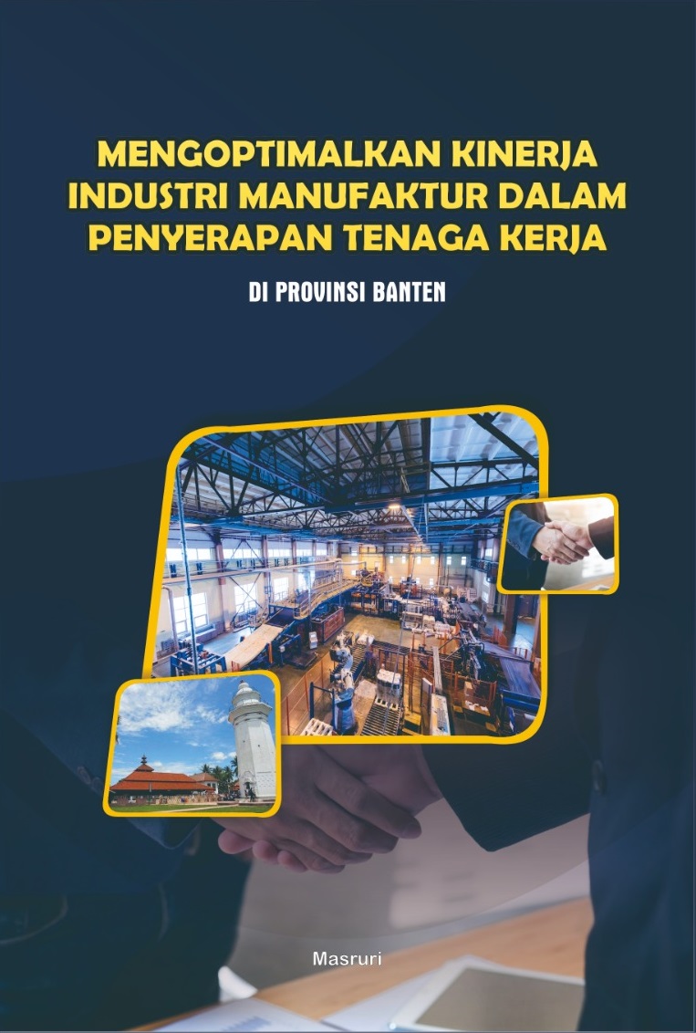 Mengoptimalkan Kinerja Industri Manufaktur dalam Penyerapan Tenaga Kerja di Provinsi Banten