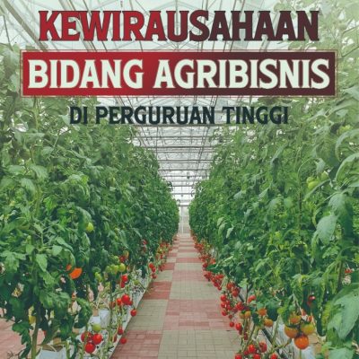 KEWIRAUSAHAAN BIDANG AGRIBISNIS DI PERGURUAN TINGGI