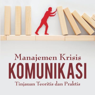 MANAJEMEN KRISIS KOMUNIKASI (TINJAUAN TEORITIS DAN PRAKTIS)