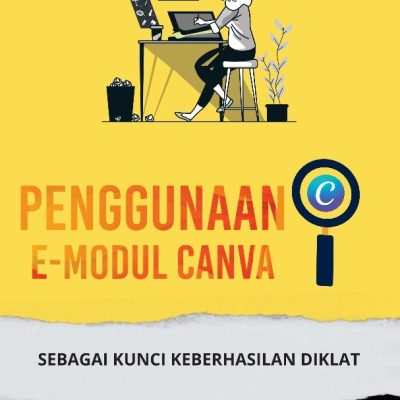 PENGGUNAAN E-MODUL CANVA SEBAGAI KUNCI KEBERHASILAN DIKLAT