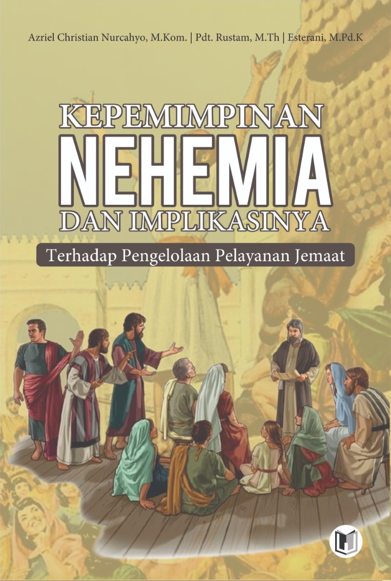 KEPEMIMPINAN NEHEMIA DAN IMPLIKASINYA TERHADAP PENGELOLAAN PELAYANAN JEMAAT