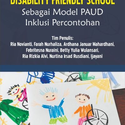 “DISABILITY FRIENDLY SCHOOL” SEBAGAI MODEL PAUD INKLUSI PERCONTOHAN